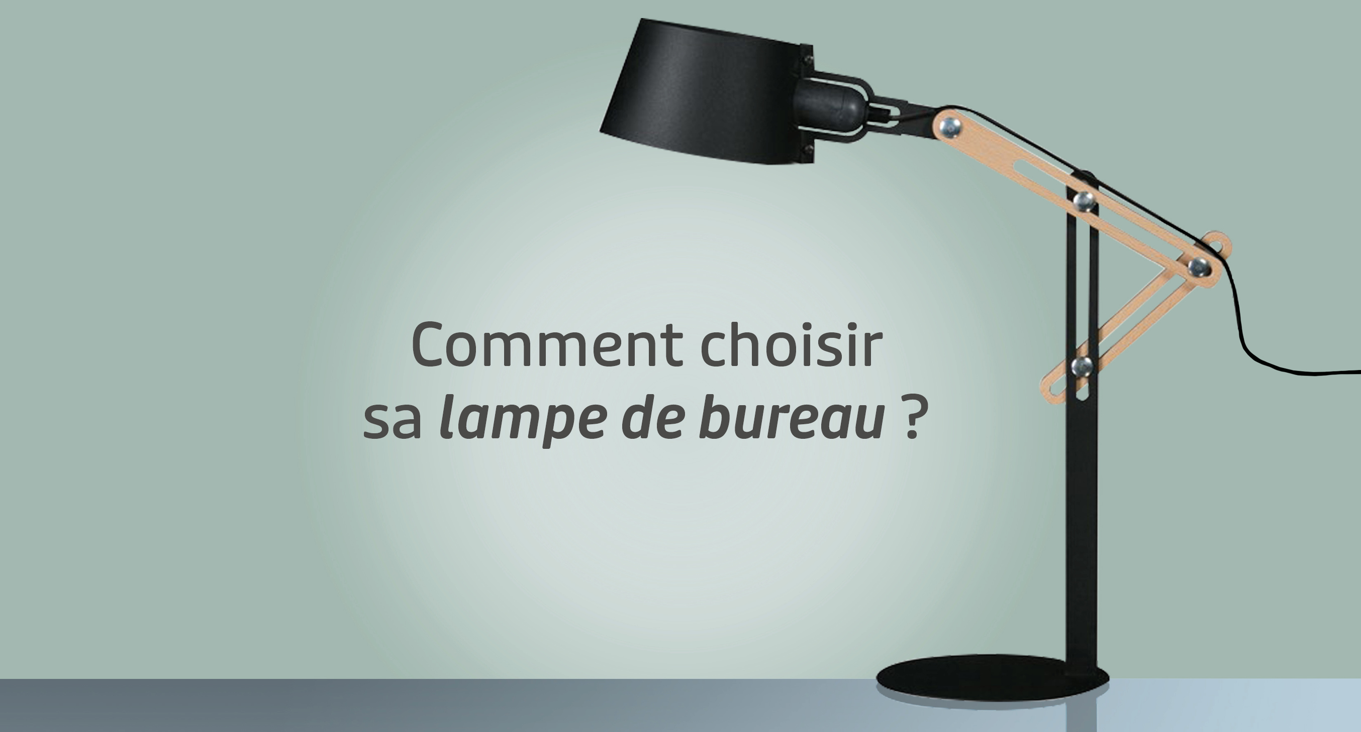 Comment choisir sa lampe de bureau ?